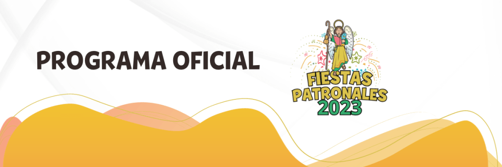 programa de las fiestas patronales en honor a San Rafael Arcángel del 2023